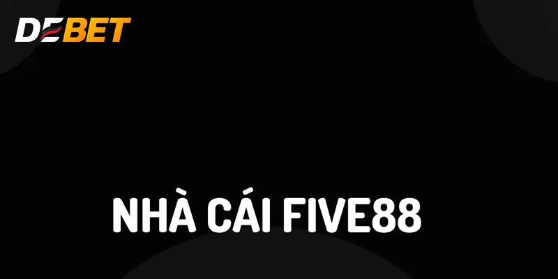 Đánh giá những điểm mạnh của FIVE88