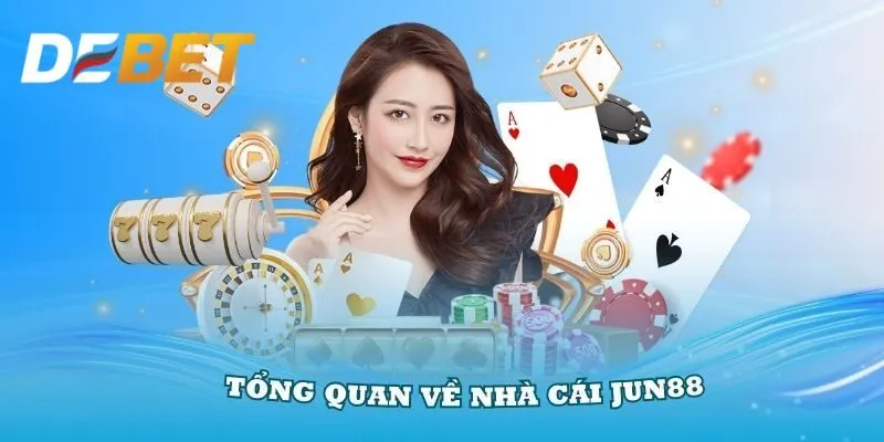 Một vài điều cơ bản về JUN88