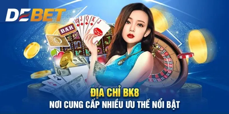 Tổng hợp những hạng mục nổi bật tại BK8