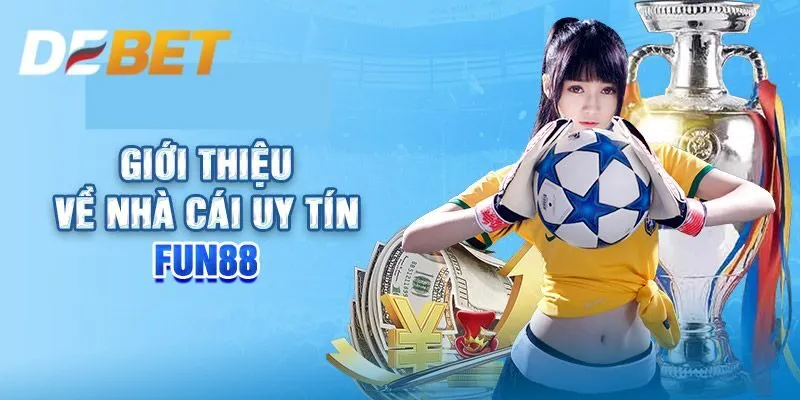 Giới thiệu tổng quan nhất về FUN88